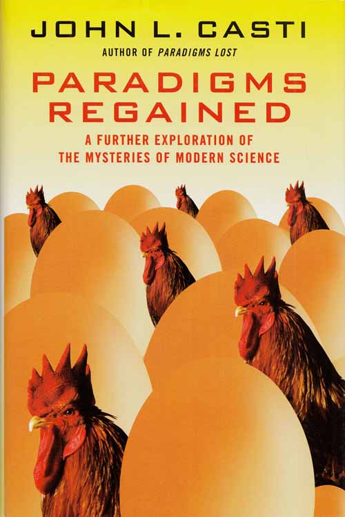 Paradigms Regained : A further exploration of the mysteries of modern science