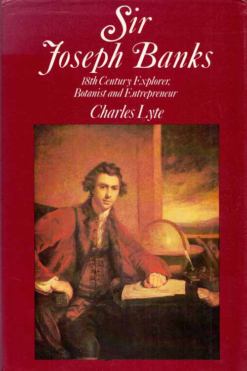 Sir Joseph Banks 18th Century Explorer, Botanist and Entrepreneur