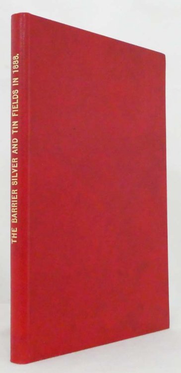 The Barrier Silver and Tin Fields in 1888. Being a Series of Letters written by a Special Correspondent of 