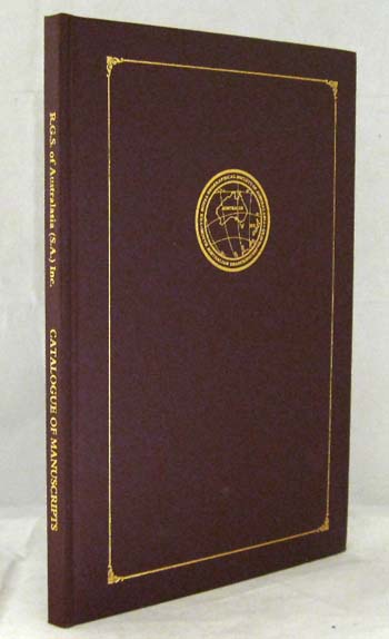 Catalogue of the Manuscripts in the Library of the Royal Geographical Society of Australasia [S.A. Branch] Inc.