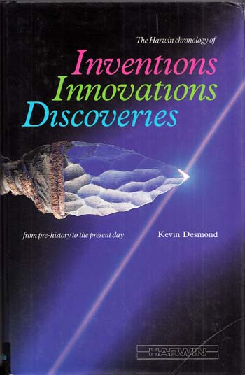 The Harwin Chronology of Inventions Innovations Discoveries from pre-history to the present day