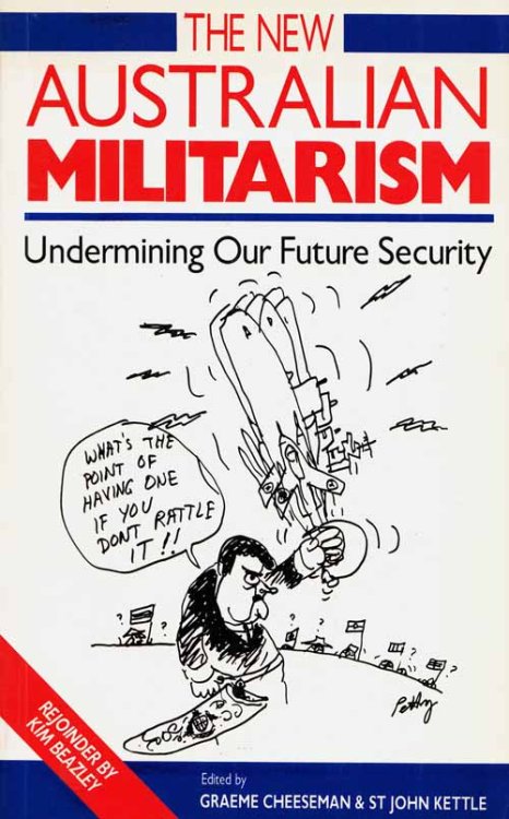 The New Australian Militarism. Undermining Our Future Society
