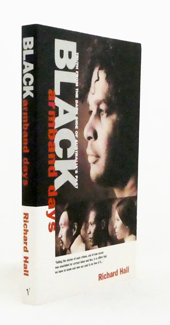 Black Armband Days. Truth from the Dark Side of Australia's Past