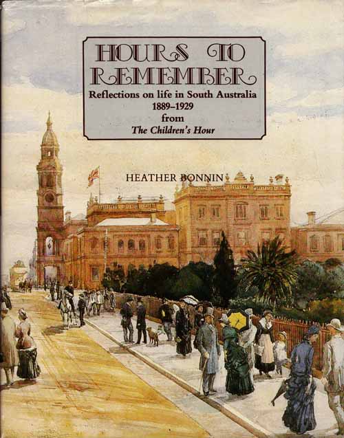 Hours to Remember: Reflections on life in South Australia 1889-1929 from The Children's Hour
