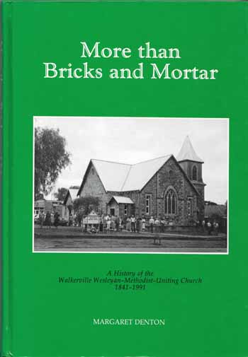 More Than Bricks and Mortar. A History of Walkerville Wesleyan-Methodist-Uniting Church 1841-1991