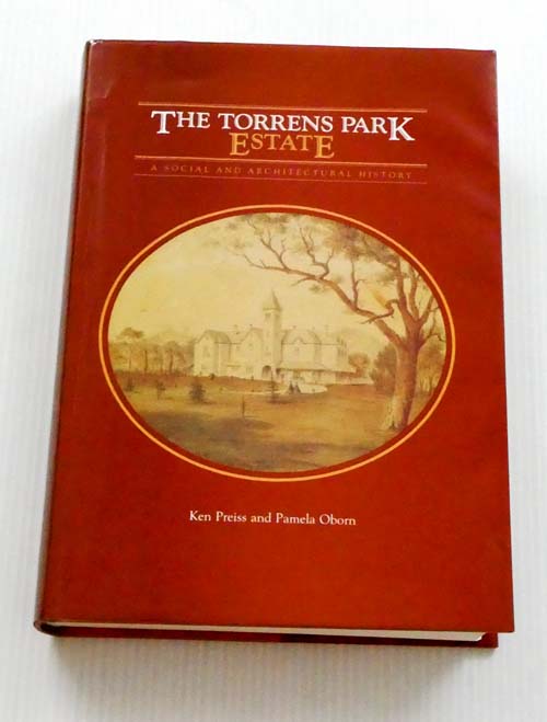 The Torrens Park Estate. A Social and Architectural History (Signed)