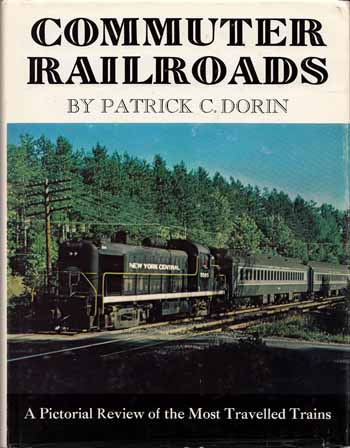 Commuter Railroads. A Pictorial Review of the Most Travelled Trains
