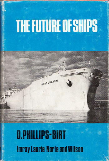 The Future of Ships : An Enquiry by D. Phillips-Birt