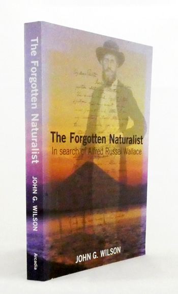 The Forgotten Naturalist In search of Alfred Russel Wallace