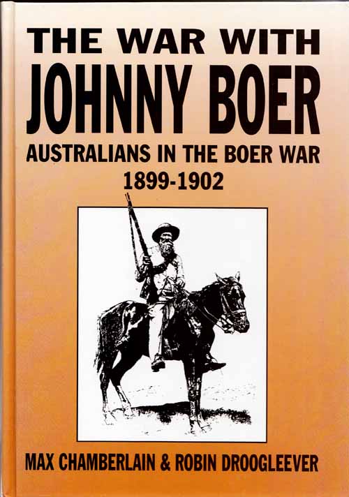 The War With Johnny Boer Australians in the Boer War 1899-1902