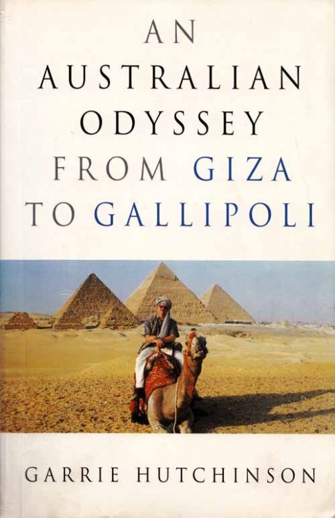 An Australian Odyssey From Giza to Gallipoli