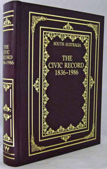 South Australia The Civic Record 1836-1986