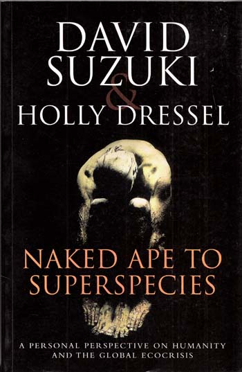 Naked Ape to Superspecies. A Personal Perspective on Humanity and the Global Ecocrisis