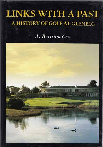 Links with a Past. A History of Golf at Glenelg