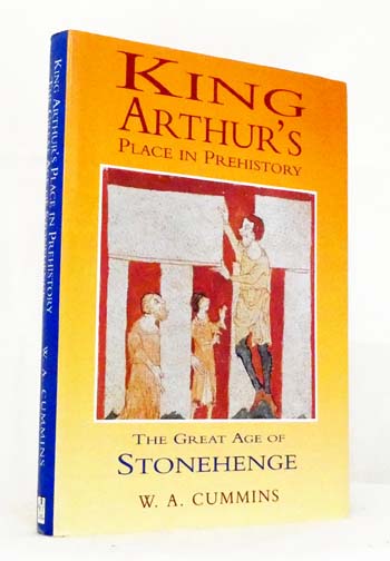 King Arthur's Place in PreHistory The Great Age of Stonehenge