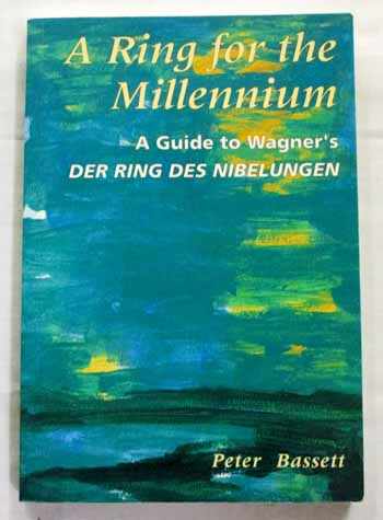 A Ring for the Millennium: A Guide to Wagner's Der Ring Des Nibelungen