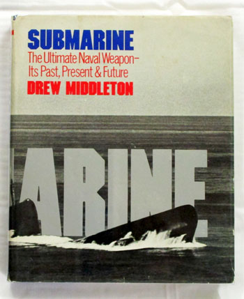 Submarine. The First Ultimate Naval Weapon - It's Past, Present and Future