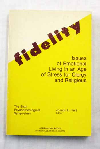 Fidelity Issues of Emotional Living in an Age of Stress for Clergy and Religious. The Sixth Psychotheological Symposium