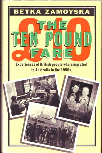 The Ten Pound Fare. Experiences of British people who emigrated to Australia in the 1950s