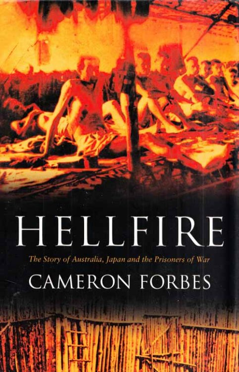 Hellfire. The story of Australia, Japan and the Prisoners of War