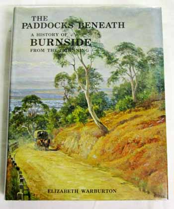 The Paddocks Beneath: A History of Burnside from the Beginning