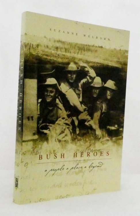 Bush Heroes A People, A Place, A Legend