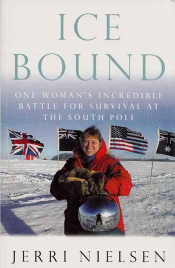 Ice Bound One Woman's Incredible Battle for Survival at the South Pole