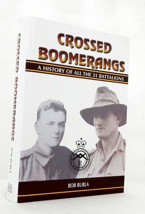 Crossed Boomerangs: The History of all the 31 Battalions
