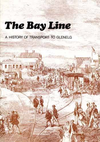 The Bay Line. A history of transport to Glenelg