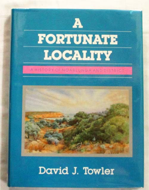 A Fortunate Locality. A History of Noarlunga and District