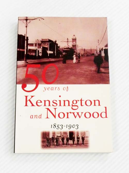 50 Years of Kensington and Norwood 1853-1903