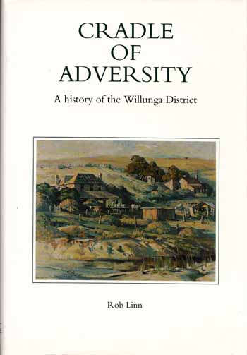 Cradle of Adversity. A History of the Willunga District