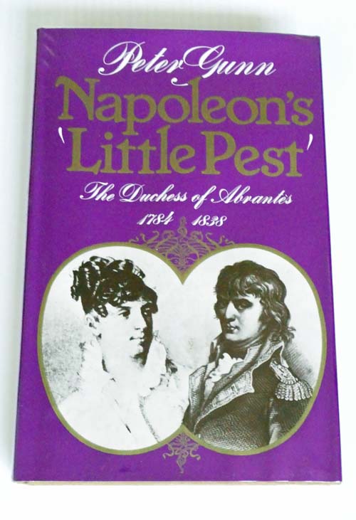 Napoleon's 'Little Pest' The Duchess of Abrantes, 1784-1838