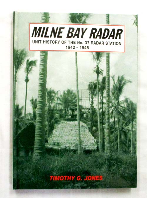 Milne Bay Radar. Unit History of the No 37 Radar Station 1942-1945