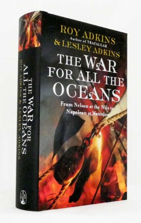 War for All the Oceans, The: From Nelson at the Nile to Napoleon at Waterloo