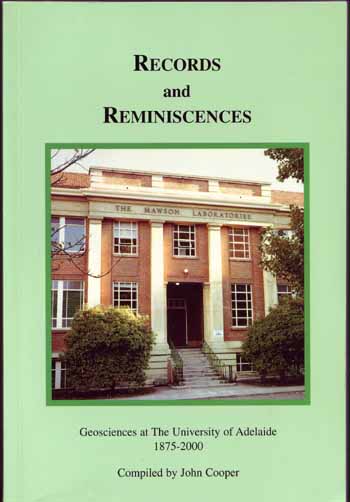 Records and Reminiscences. Geosciences at the University of Adelaide 1875-2000.