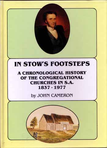 In Stow's Footsteps. A Chronological History of the Congregational Churches in S.A. 1837-1977 [Signed Copy]