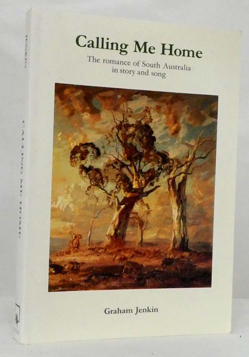 Calling Me Home The romance of South Australia in story and song