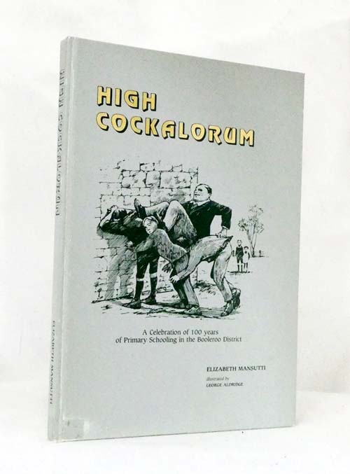 High Cockalorum: A Celebration of 100 Years of Primary Schooling in the Booleroo District