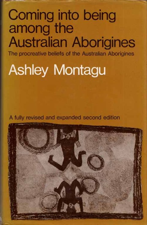 Coming Into Being Among The Australian Aborigines : A study of the procreative beliefs of the native tribes of Australia