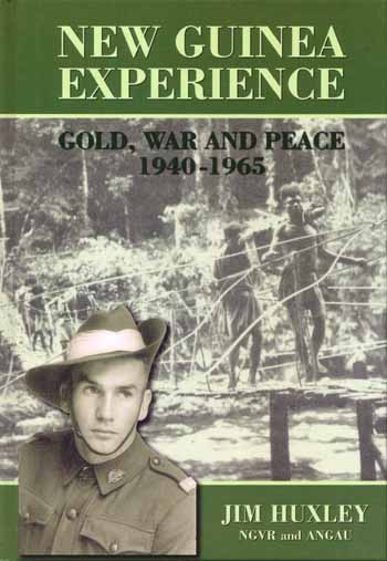 New Guinea Experience. Gold, War and Peace 1940-1965