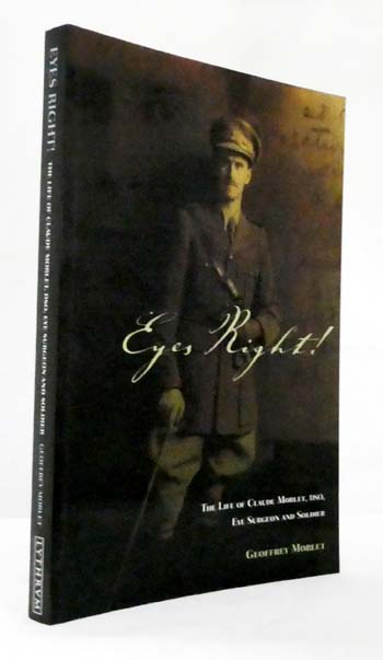 Eyes Right! The life of Claude Morlet, DSO, Eye Surgeon and Soldier