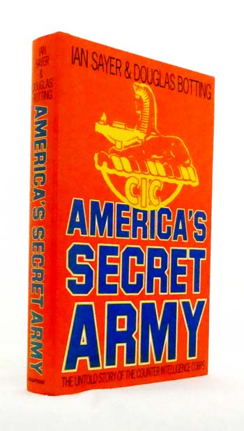 America's Secret Army. The Untold Story of the Counter Intelligence Corps