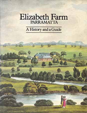 Elizabeth Farm Parramatta A History and A Guide