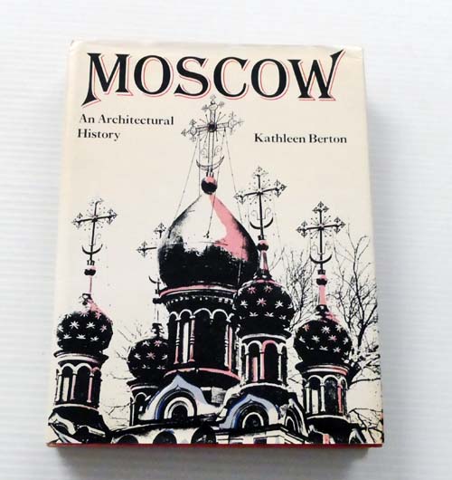 Moscow An Architectural History