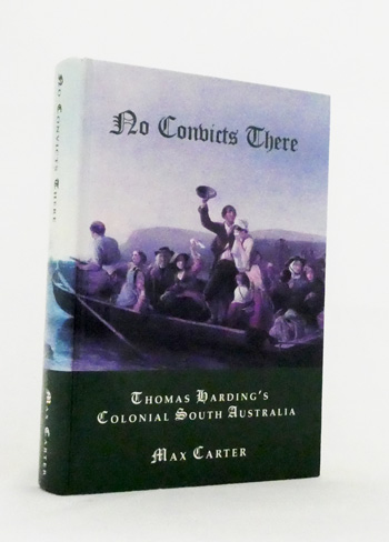 No Convicts There. Thomas Harding's Colonial South Australia