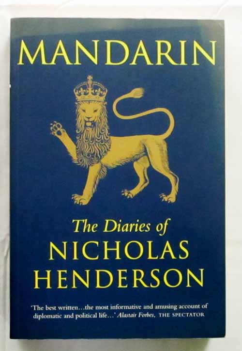 Mandarin the Diaries of Nicholas Henderson