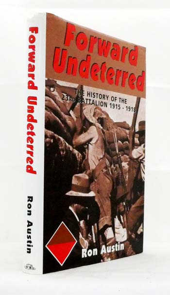 Forward Undeterred: The History of the 23rd Battalion 1915-1918
