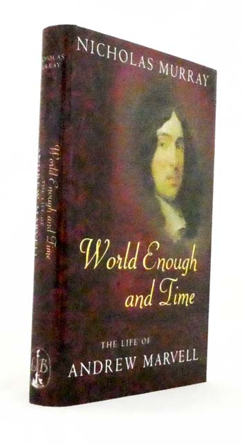 World Enough and Time. The Life of Andrew Marvell.