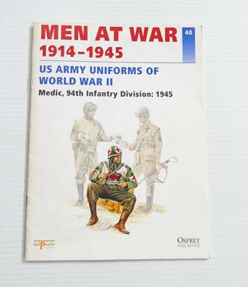 Men at War 1914-1945 #40 - US Army Uniforms of World War II Medic, 94th Infantry Division 1945